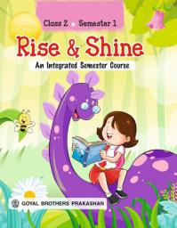 Icon image Rise & Shine — An Integrated Semester Course for Class 2 (Semester 1)