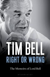 Icon image Right or Wrong: The Memoirs of Lord Bell