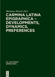 Icon image Carmina Latina Epigraphica – Developments, Dynamics, Preferences