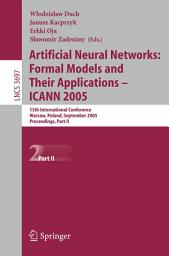 Icon image Artificial Neural Networks: Formal Models and Their Applications – ICANN 2005: 15th International Conference, Warsaw, Poland, September 11-15, 2005, Proceedings, Part II