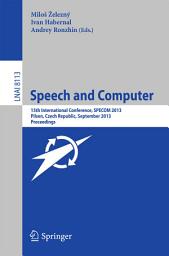 Icon image Speech and Computer: 15th International Conference, SPECOM 2013, September 1-5, 2013, Pilsen, Czech Republic, Proceedings