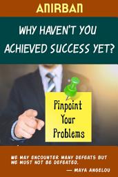 Icon image Why are you not successful yet?�: Pinpoint Your Problems