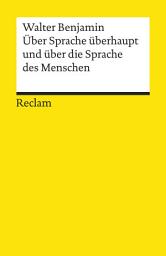 Icon image Über Sprache überhaupt und über die Sprache des Menschen: Benjamin, Walter – Logik und Ethik – 19607