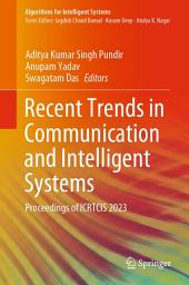 Icon image Recent Trends in Communication and Intelligent Systems: Proceedings of ICRTCIS 2023