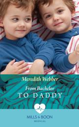 Icon image From Bachelor To Daddy (The Halliday Family, Book 4) (Mills & Boon Medical)