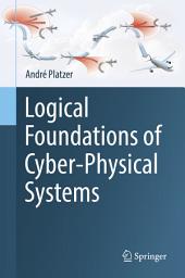 Icon image Logical Foundations of Cyber-Physical Systems