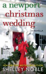 Icon image A Newport Christmas Wedding: A Novella