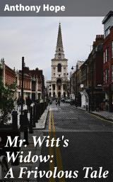 Icon image Mr. Witt's Widow: A Frivolous Tale: Whimsical Humor and Satire in Late 19th-century England