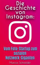 Icon image Die Geschichte von Instagram: Vom Foto-Startup zum sozialen Netzwerk-Giganten