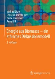 Icon image Energie aus Biomasse - ein ethisches Diskussionsmodell: Ausgabe 2