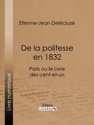 Icon image De la politesse en 1832: Paris ou le Livre des cent-et-un