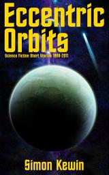 Icon image Eccentric Orbits: Science Fiction Short Stories 1999-2011