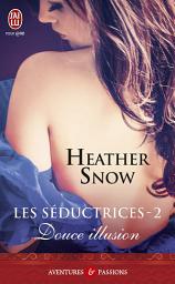 Icon image Les Séductrices (Tome 2) - Douce illusion