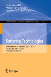 Icon image Software Technologies: 16th International Conference, ICSOFT 2021, Virtual Event, July 6–8, 2021, Revised Selected Papers