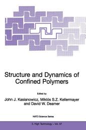 Icon image Structure and Dynamics of Confined Polymers: Proceedings of the NATO Advanced Research Workshop on Biological, Biophysical & Theoretical Aspects of Polymer Structure and Transport Bikal, Hungary 20–25 June 1999