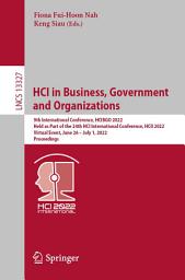 Icon image HCI in Business, Government and Organizations: 9th International Conference, HCIBGO 2022, Held as Part of the 24th HCI International Conference, HCII 2022, Virtual Event, June 26 – July 1, 2022, Proceedings