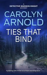 Icon image Ties That Bind: A gripping crime thriller full of heart-pounding twists