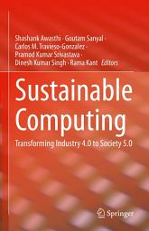 Icon image Sustainable Computing: Transforming Industry 4.0 to Society 5.0