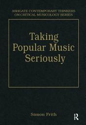 Icon image Taking Popular Music Seriously: Selected Essays