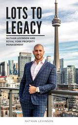 Icon image Lots to Legacy: Nathan Levinson and Royal York Property Management