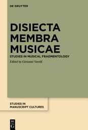 Icon image Disiecta Membra Musicae: Studies in Musical Fragmentology