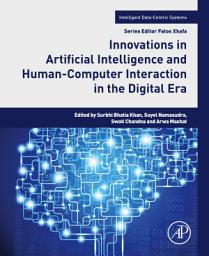 Icon image Innovations in Artificial Intelligence and Human-Computer Interaction in the Digital Era