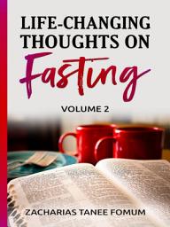 Icon image Life-Changing Thoughts on Fasting (Volume 2)