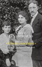 Icon image "Chers tous deux". Lettres à ses parents (1931-1942): Lettres à ses parents (1931-1942)