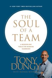 Icon image The Soul of a Team: A Modern-Day Fable for Winning Teamwork