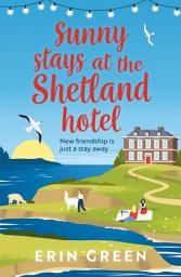 Icon image Sunny Stays at the Shetland Hotel: A heart-warming and uplifting read that 'certainly lives up to its sunny name’!