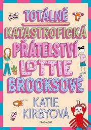 Icon image Totálně katastrofická přátelství Lottie Brooksové: Svazek 2