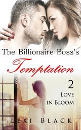 Icon image The Billionaire Boss's Temptation 2: Love in Bloom