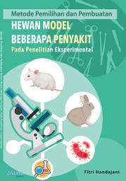 Icon image Metode Pemilihan Dan Pembuatan Hewan Model Beberapa Penyakit Pada Penelitian Eksperimental