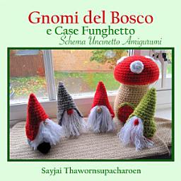 Icon image Gnomi del Bosco e Case Funghetto, Schema Uncinetto Amigurumi