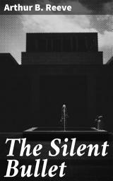 Icon image The Silent Bullet: A Twisting Tale of Silent Crimes and Scientific Sleuthing