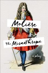 Icon image The Misanthrope: A Play