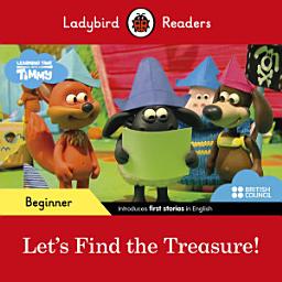 Icon image Ladybird Readers Beginner Level - Timmy Time - Let's Find the Treasure! (ELT Graded Reader)