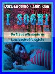 Icon image I SOGNI - DA FREUD ALLE MODERNE TEORIE PSICOLOGICHE: Faccia a Faccia con uno dei Fenomeni più Misteriosi ed Affascinanti della Vita Quotidiana