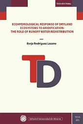 Icon image Ecohydrological Response of Dryland Ecosystems to Aridification: The Role of Runoff Water Redistribution