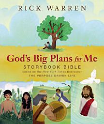 Icon image God's Big Plans for Me Storybook Bible: Based on the New York Times Bestseller The Purpose Driven Life