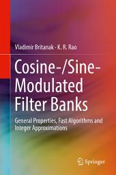 Icon image Cosine-/Sine-Modulated Filter Banks: General Properties, Fast Algorithms and Integer Approximations