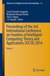 Icon image Proceedings of the 3rd International Conference on Frontiers of Intelligent Computing: Theory and Applications (FICTA) 2014: Volume 2