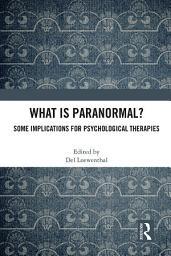 Icon image What is Paranormal?: Some Implications for Psychological Therapies