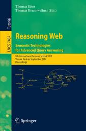 Icon image Reasoning Web - Semantic Technologies for Advanced Query Answering: 8th International Summer School 2012, Vienna, Austria, September 3-8, 2012. Proceedings