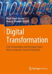 Icon image Digital Transformation: Core Technologies and Emerging Topics from a Computer Science Perspective