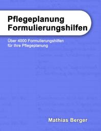 Icon image Pflegeplanung Formulierungshilfen: Über 4000 Formulierungshilfen für Ihre Pflegeplanung