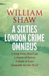 Icon image William Shaw: a sixties London crime omnibus