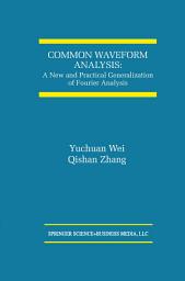 Icon image Common Waveform Analysis: A New And Practical Generalization of Fourier Analysis