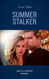 Icon image Summer Stalker (A North Star Novel Series, Book 1) (Mills & Boon Heroes)