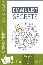 Icon image Email List Secrets: Discover The Step-By-Step Blueprint To Building a Thriving Email List and Increase Your Profits Starting Today!